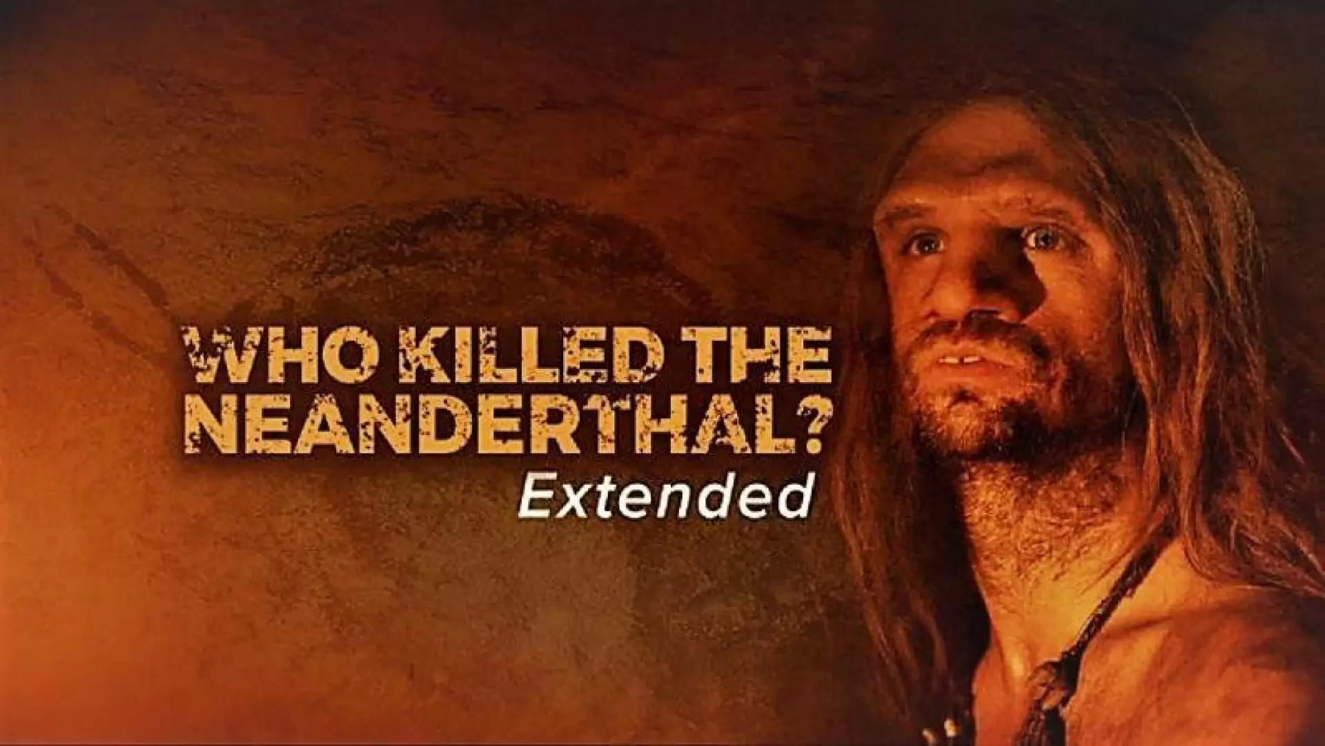 دانلود مستند Who Killed the Neanderthal? 2017 (چه کسی نئاندرتال را کشت؟)