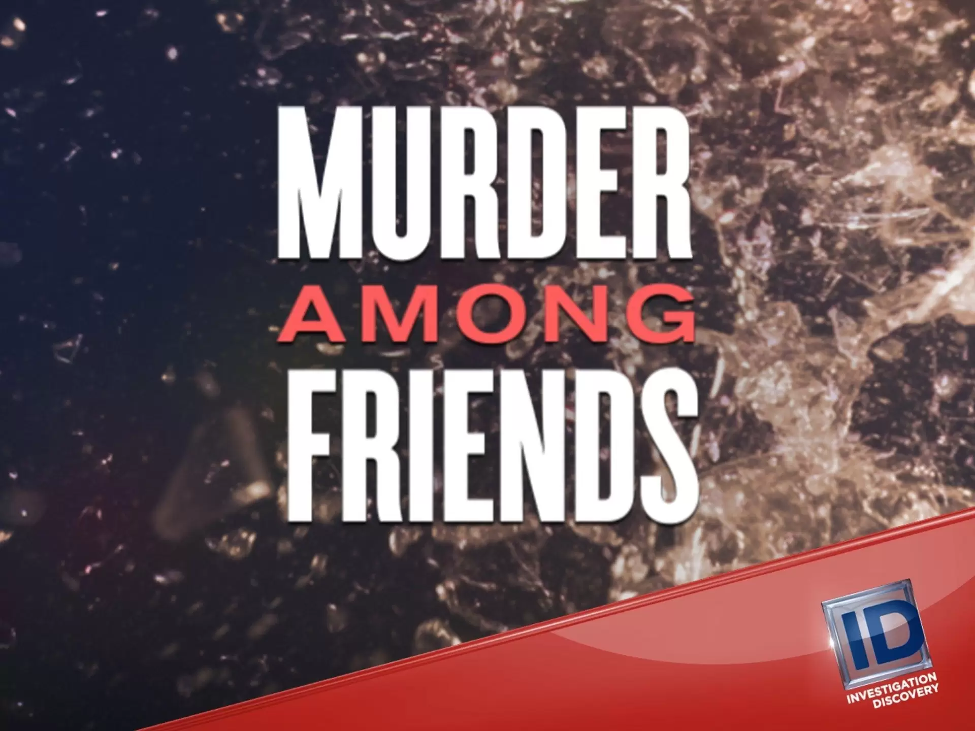 دانلود مستند Murder Among Friends 2016 (قتل در میان دوستان)