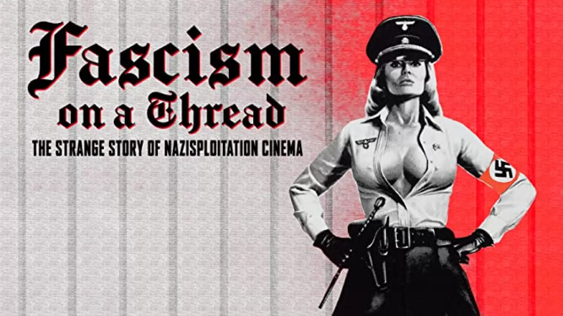 دانلود مستند Fascism on a Thread – The Strange Story of Nazisploitation Cinema 2019