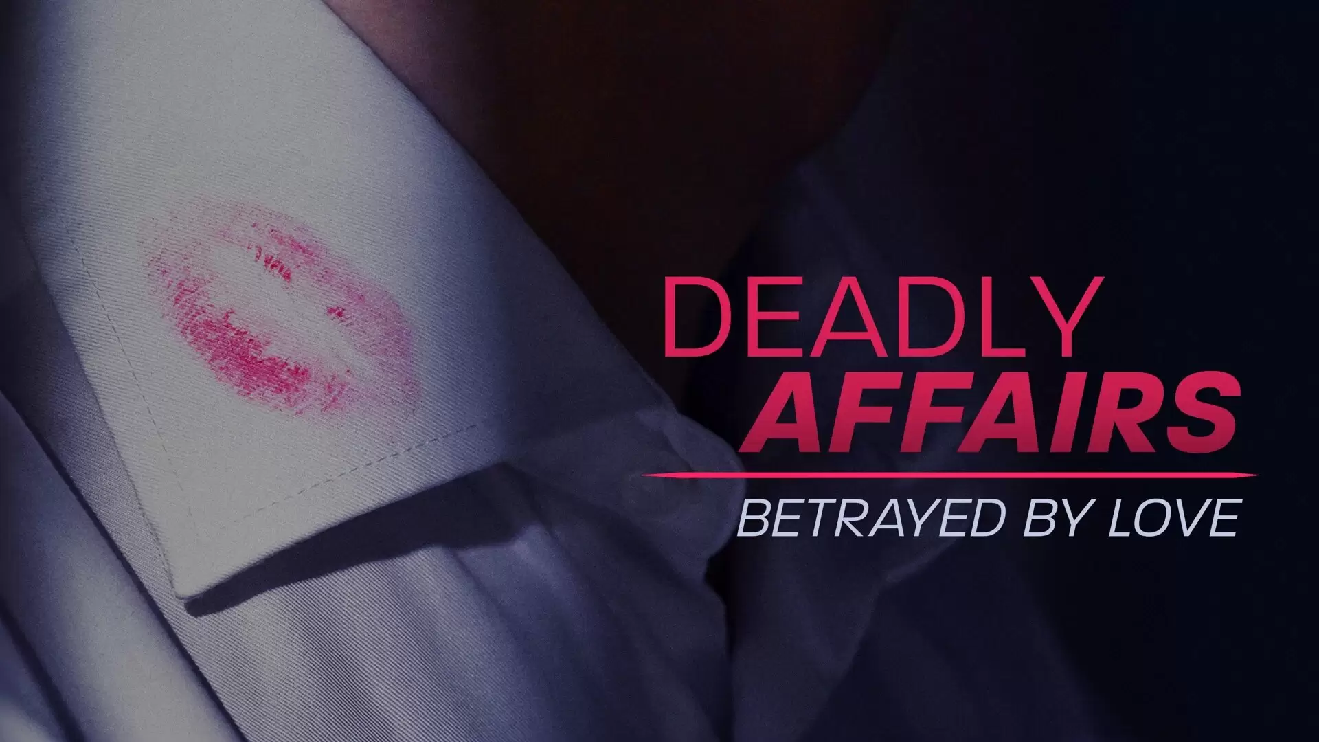 دانلود مستند Deadly Affairs: Betrayed by Love 2021
