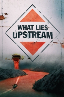 دانلود مستند What Lies Upstream 2017