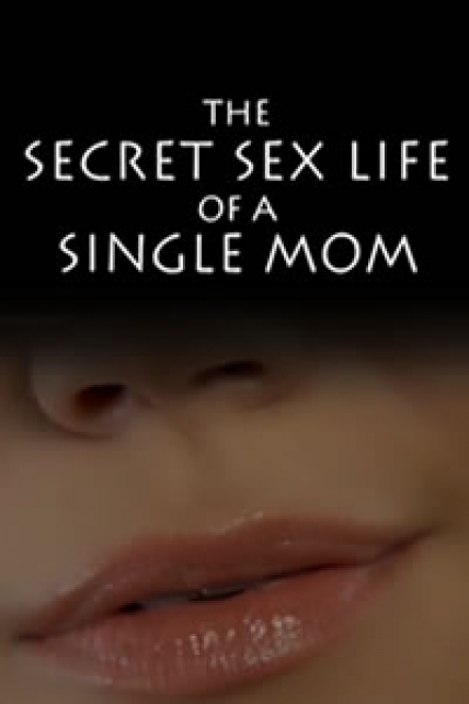 دانلود فیلم The Secret Sex Life Of A Single Mom 2014