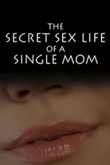 دانلود فیلم The Secret Sex Life of a Single Mom 2014