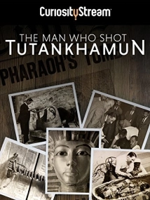 دانلود مستند The Man who Shot Tutankhamun 2017