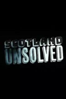 دانلود سریال Scotland Unsolved 2019