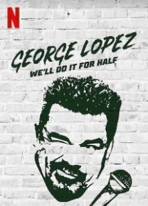 دانلود فیلم George Lopez: We’ll Do It for Half 2020