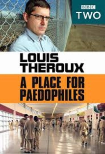 دانلود مستند Louis Theroux: A Place for Paedophiles 2009