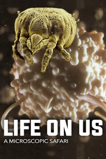 دانلود مستند Life on Us: A Microscopic Safari 2014