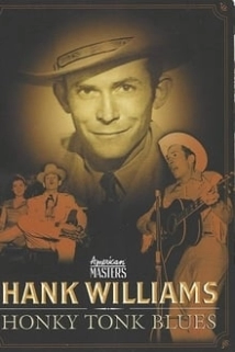 دانلود مستند Hank Williams: Honky Tonk Blues  2004 (هنک ویلیامز:هانکی تانک بلوز)