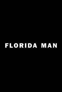دانلود مستند Florida Man 2015 (مرد فلوریدا)