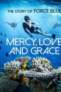 دانلود مستند Mercy, Love & Grace: The Story of Force Blue 2017
