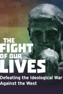 دانلود مستند The Fight of Our Lives: Defeating the Ideological War Against the West 2018