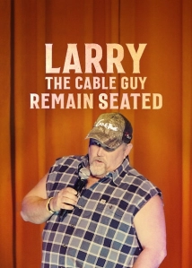 دانلود فیلم Larry the Cable Guy: Remain Seated 2020 (لری کیبل گای: در جای خود بنشینید)