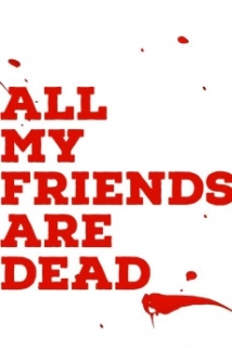 دانلود فیلم All My Friends Are Dead 2021 (تمام دوستان من مرده اند)