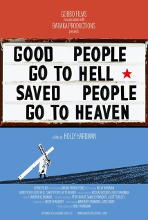 دانلود مستند Good People Go to Hell, Saved People Go to Heaven 2012 (افراد خوب به جهنم می روند، افراد نجات یافته به بهشت)