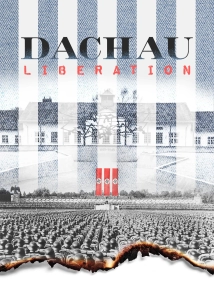 دانلود مستند Dachau Liberation 2021 با تماشای آنلاین
