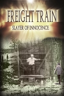 دانلود مستند Freight Train: Slayer of Innocence 2017 (قطار باری: قاتل بی گناهان)