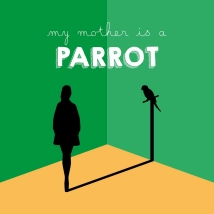 دانلود فیلم My Mother Is a Parrot 2017 (مادرم طوطی است)