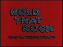 دانلود انیمیشن Hold That Rock 1956