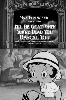 دانلود انیمیشن I’ll Be Glad When You’re Dead You Rascal You 1932