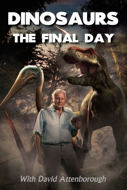 دانلود مستند Dinosaurs – The Final Day With David Attenborough 2022 با ...