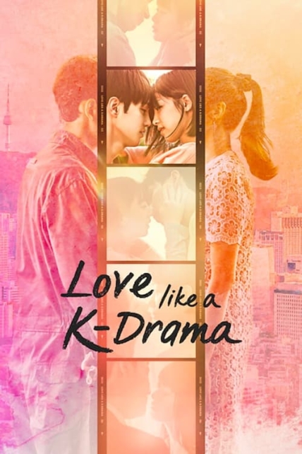 دانلود سریال Love Like A K-Drama 2023 با تماشای آنلاین