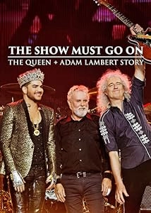 دانلود مستند The Show Must Go On: The Queen + Adam Lambert Story 2019