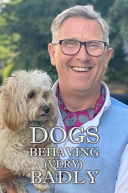 دانلود سریال Dogs Behaving (Very) Badly 2019