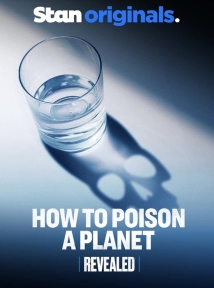 دانلود مستند Revealed: How to Poison A Planet 2024