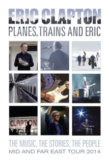 دانلود کنسرت Eric Clapton Planes Trains and Eric 2014